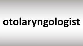 How to Pronounce Otolaryngologist [upl. by Tiloine]