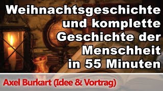 Die Weihnachtsgeschichte und die komplette Geschichte der Menschheit in 55 Minuten  Axel Burkart TV [upl. by Rudiger820]