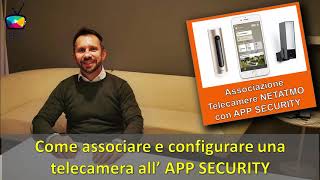 06  Telecamere Netamo  Come associarle allAPP Netatmo Security [upl. by Pronty118]