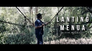 Alvin Michael  Lanting Menua OFFICIAL VIDEO [upl. by Nnylatsyrc]