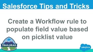 Create a Workflow Rule to populate field value based on Picklist value  Salesforce Tutorial [upl. by Nueoht531]