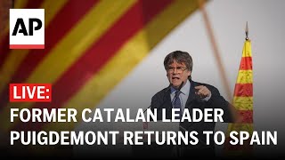 LIVE ExCatalan leader Carles Puigdemont returns to Spain after 7 years in exile [upl. by Eenahpets]