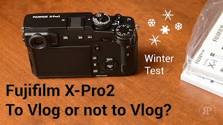 Is the Fujifilm XPro2 a Viable Vlogging Camera [upl. by Gwenette]