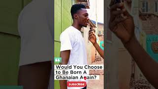 Would You Choose to Be Born A Ghanaian Again Shocking Street Reactions ghananews ghanatoday [upl. by Argela320]