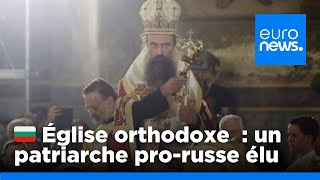 LÉglise orthodoxe bulgare a élu un nouveau patriarche prorusse  euronews 🇫🇷 [upl. by Acirfa525]