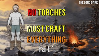 Torchless Craftsman Challenge  Part 1 The Long Dark [upl. by Wolenik]