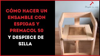 Cómo Hacer un Ensamble con Espigas y Premacol 50 para una Silla Sólida [upl. by Laith]