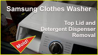 SAMSUNG Washer Lid amp Soap dispenser removal Get the mold out [upl. by Alston]