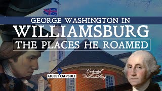 George Washington in Williamsburg  The Places He Roamed  Colonial Williamsburg Documentary 2021 [upl. by Alyse]