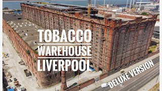 Liverpools iconic Tobacco Warehouse  drone footage deluxe version [upl. by Luebke]