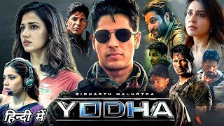 Yodha Full Movie Hindi 2024  Siddharth Malhotra  Raashii Khanna  Disha Patani  Review amp Facts [upl. by Ymmit]