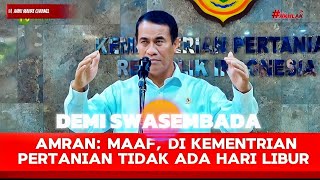 AMRAN SULAEMAN ❗UNTUK MEREBUT SWASEMBADA PANGAN KEMENTERIAN PERTANIAN TIDAK ADA LIBUR [upl. by Lunnete570]