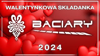 BACIARY WALENTYNKOWA SKŁADANKA 2024 [upl. by Ricardama]