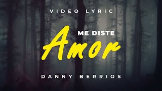 Danny Berrios  Me diste amor Lyric Video [upl. by Eecyaj]