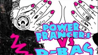 Power Francers vs DBag quotGood Luck Babyquot DBag Remix [upl. by Ardnazil]