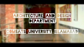 Architecture and Design Department  COMSATS University Islamabad [upl. by Ahsrop220]