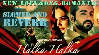 halka halka songslowed and reverblofi songhindi song 2024new hindi songromantic songlove song [upl. by Ku803]