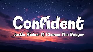 Justin Bieber  Confident Lyrics ft Chance The Rapper [upl. by Anwahsak]