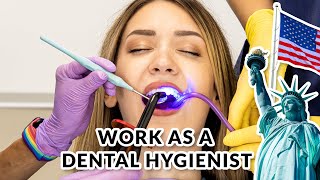 How to Work in the US As a Dental Hygienist [upl. by Leopoldeen]