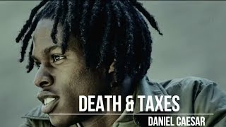 Daniel Caesar  Death amp Taxes Lyrics [upl. by Lipcombe436]