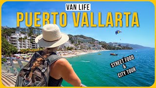 PUERTO VALLARTA ON A BUDGET  Street Food Culture amp City Tour  VAN LIFE MEXICO ROADTRIP EP 24 [upl. by Huxley]