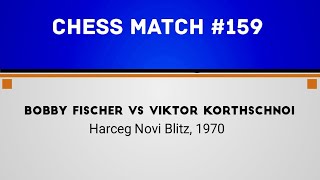 Bobby Fischer vs Viktor Korthschnoi • Harceg Novi Blitz 1970 [upl. by Virnelli]