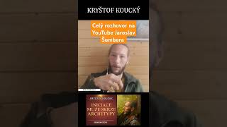 KRYŠTOF KOUCKÝ  Iniciace muže skrze archetypy [upl. by Oidale]