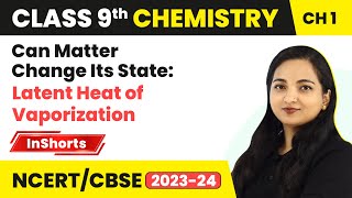 Can Matter Change Its State Latent Heat of Vaporization  Class 9 Science Chapter 1 [upl. by Vershen]