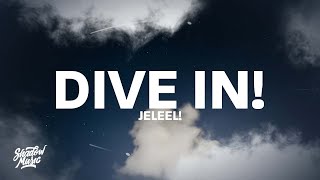 JELEEL  DIVE IN Lyrics quotwhen i feel like rolling up ima slide inquot [upl. by Ylrad852]