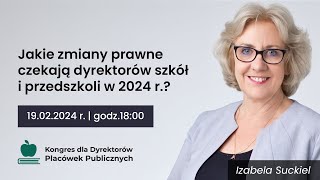 BEZPŁATNY WEBINAR  Jakie zmiany prawne czekają dyrektorów szkół i przedszkoli w 2024 r [upl. by Ettigirb]