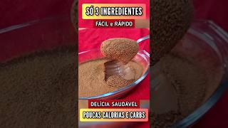 Só 3 INGREDIENTES Delicioso POUCAS CALORIAS e CARBOIDRATOS Sem Leite Condensado ou Creme de Leite [upl. by Anse]