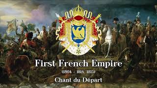 First French Empire 18041814 1815  National Anthem  Chant du Départ [upl. by Richella431]