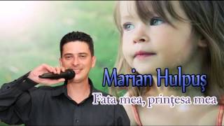 MARIAN HULPUS  FATA MEA PRINTESA MEA [upl. by Etrem]