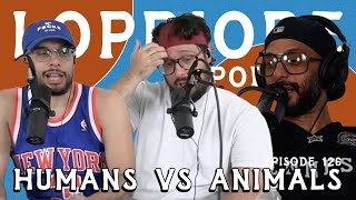 Humans vs Animals I The LoPriore Podcast 126 [upl. by Abana]