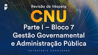 Revisão de Véspera CNU  Parte I – Bloco 7  Gestão Governamental e Administração Pública [upl. by Adnovaj5]