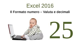 Excel 2016  25  Il Formato numero – Valuta e decimali [upl. by Bolme]