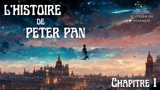 Lhistoire de Peter Pan  Chapitre 1 Histoire pour sendormir ASMR [upl. by Sanoj]