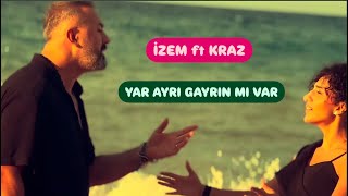 İZEM ft KRAZ  Yar Ayrı Gayrın mı Var [upl. by Esiom]