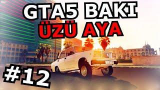 GTA5 BAKI AQŞİNLƏ YOLLARDA ARA İŞLƏDİK  12 Azərbaycanca [upl. by Battiste]