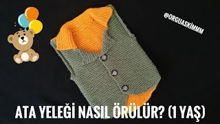 ATA YELEĞİ NASIL ÖRÜLÜR 1 YAŞ [upl. by Held]