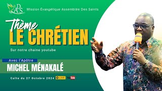 LE CHRETIEN 2 Apôtre Michel MENAKALE [upl. by Yrrep]