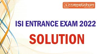 ISI ENTRANCE EXAM 2022 SOLUTION UGA  COMPETISHUN  Paper solution of Indian Statistical Institute [upl. by Yelnikcm333]