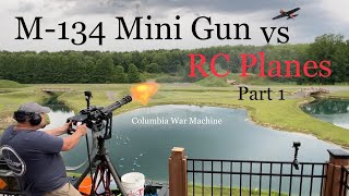 M134 Mini Gun vs RC Planes Part 1 Columbia War Machine [upl. by September]