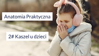 Anatomia Praktyczna 2 Kaszel u dzieci [upl. by Steen]