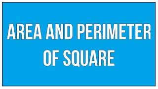 What Is The Area And Perimeter Of Square  Maths Mensuration [upl. by Quartus]