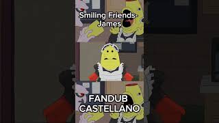 Smiling Friends James FANDUB CASTELLANO  smilingfriends fandub shorts [upl. by Coulson120]