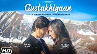 Gustakhiyaan  Rohan Mehra  Raghav C Ritrisha S Anurag S Vaishnavi Kaushal K Latest Love Songs [upl. by Champagne]