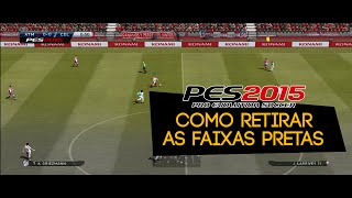 PES15  Como retirar as faixas pretas do jogo PC [upl. by Eelreveb]