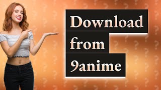 How can I download from 9anime [upl. by Noeled]