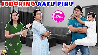 IGNORING AAYU PIHU for 24 Hours  Family Comedy Challenge  Aayu and Pihu Show [upl. by Imar350]